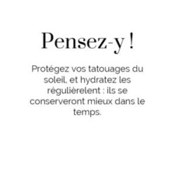 Pensez y ! Protégez vos tatouages du soleil et hydratez les régulièrement : ils se conserveront mieux dans le temps. Pensez y ! Protégez vos tatouages du soleil et hydratez les régulièrement : ils se conserveront mieux dans le temps.